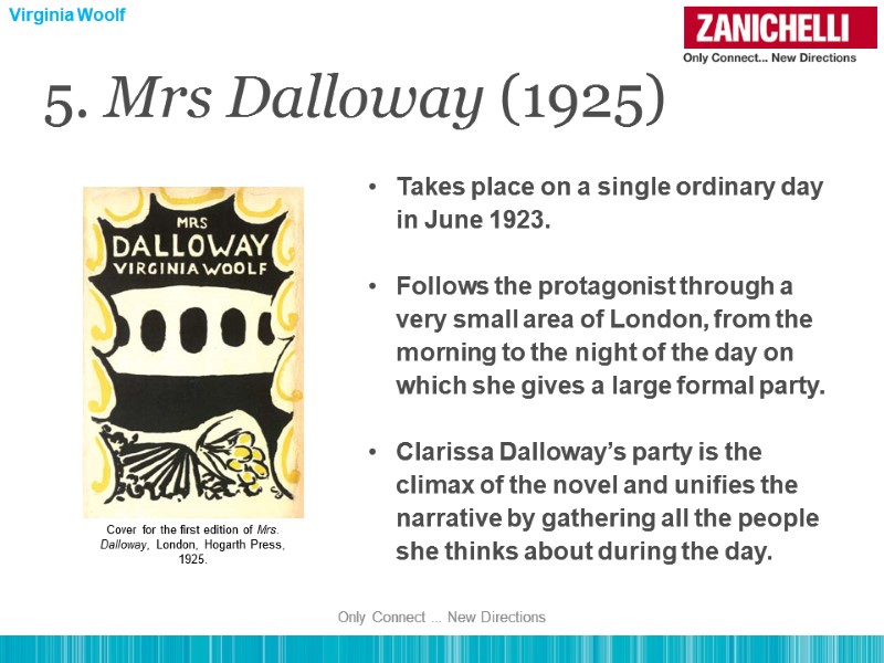 5. Mrs Dalloway (1925) Takes place on a single ordinary day in June 1923.